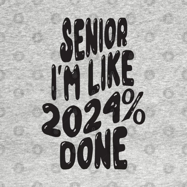 Senior I'm Like 2024% Done by MZeeDesigns